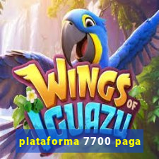 plataforma 7700 paga